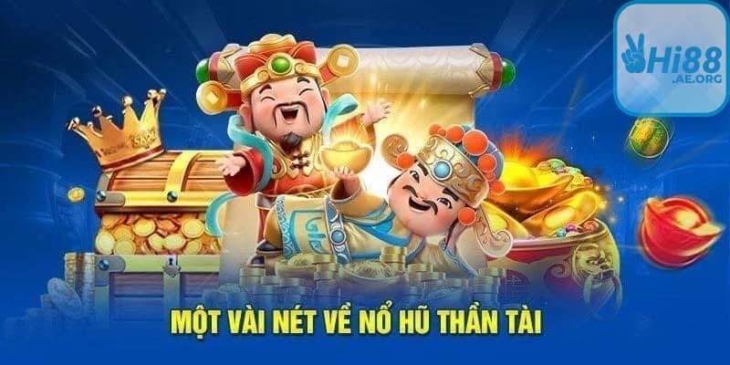 Game nổ hũ Thần Tài được nhiều người yêu thích và đánh giá cao 